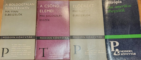 4 db Modern Knyvtr: A boldogtalan konzervatv (Mai finn elbeszlk, 149); A csnd elemei (Mai jugoszlv esszk, 142); Elrzet (Mai szt elbeszlk, 168); Entrpia (Mai amerikai elbeszlk, 445)