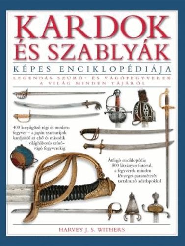 Harvey J. S. Withers - Kardok s szablyk kpes enciklopdija