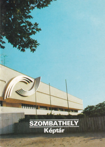 Füzes Endre (szerk.) - Szombathely - Képtár