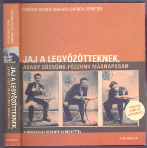 Darida Benedek Cserna-Szab Andrs - Jaj a legyztteknek, avagy sssnk-fzznk msnaposan (A macskajaj regnye 52 recepttel - Ajndk hnys-zacskval)