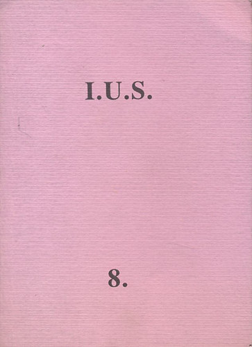 M�ray Tibor  (szerk.) - I. U. S. 8. (Irodalmi Ujs�g Sorozat)