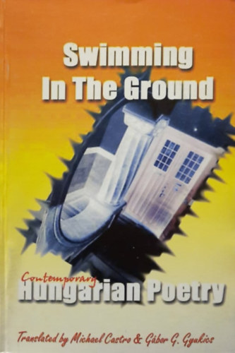 Michael Castro; Gyukics G�bor  (szerk.) - Swimming in the groung (Contemporary Hungarian Poetry)