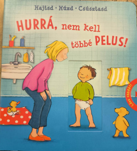 Hajtsd - H�zd - Cs�sztasd: Hurr�, nem kell t�bb� pelus!