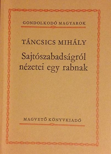 Sajtszabadsgrl nzetei egy rabnak (Gondolkod magyarok)
