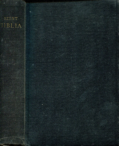 Szent Biblia azaz: Istennek  s j testamentomban foglaltatott egsz Szent rs