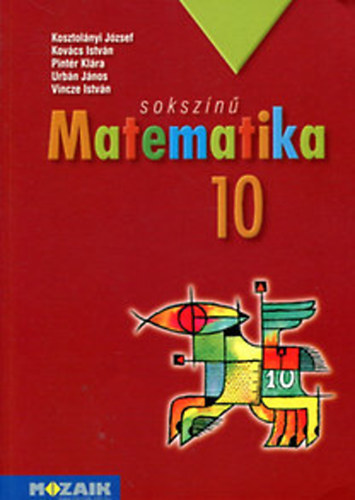 Kosztolnyi-Kovcs-Pintr-Urbn-Vincze - Sokszn matematika - tanknyv 10. MS-2310U