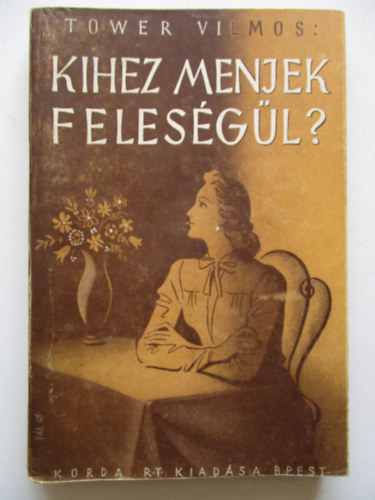 Tower Vilmos - Kihez menjek felesgl?