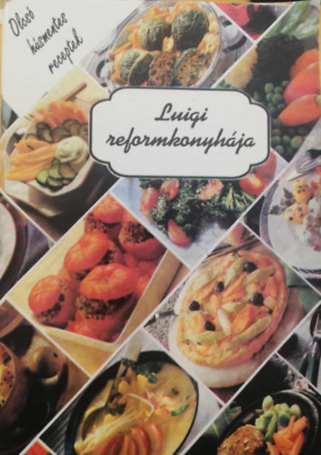 Luigi reformkonyhja Olcs hsmentes receptek sorozat