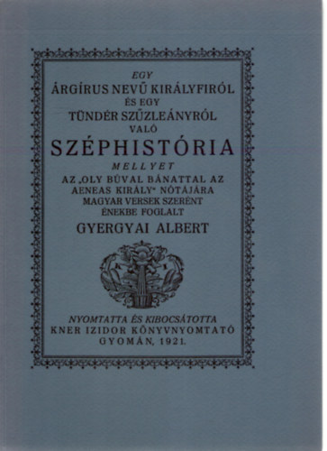 Egy rgrus nev kirlyfirl s egy Tndr szzlenyrl val Szphistria (Monumenta Literarum I. sorozat, 5. szm)