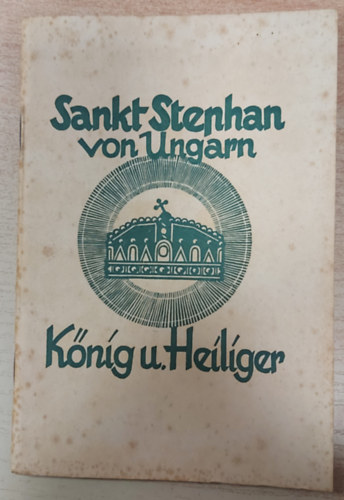 Sankt Stephan von Ungarn - Knig und Heiliger