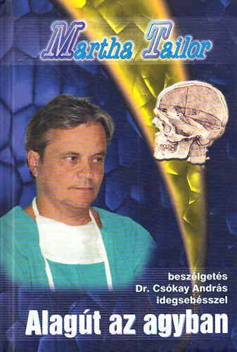 Alagt az agyban - Beszlgets Dr. Cskay Andrs idegsebsszel