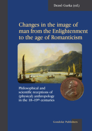 Gurka Dezs - Changes in the image of man from the Enlightenment to the age of Romanticism