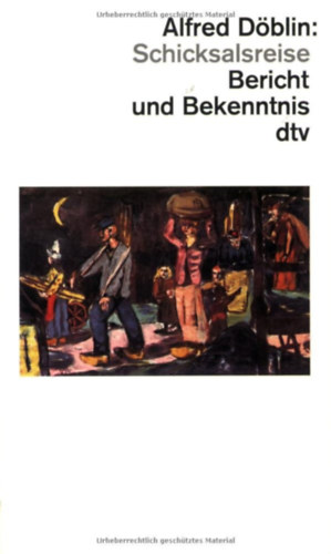 Alfred Döblin - Schicksalsreise - Bericht und Bekenntnis