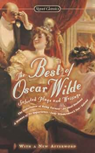 Oscar Wilde - The Best of Oscar Wilde: Selected Plays and Writings