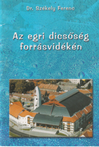 Az egri dicssg forrsvidkn
