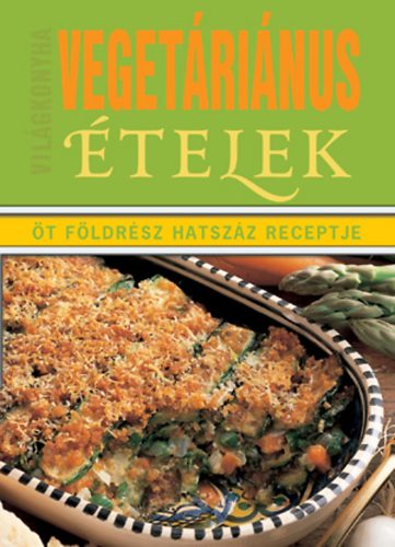 Vegetrinus telek - Vilgkonyha (t fldrsz hatszz receptje)