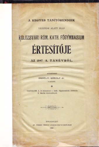 A Kegyes Tantrendiek vezetse alat tll Kolozsvri Rm. Kath. Fgymnasium rtestje az 1897-8. tanvrl.
