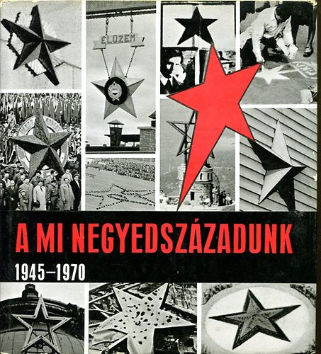 A mi negyedszzadunk  1945-1970