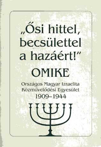 Hork Magda szerk. - 'si hittel, becslettel a hazrt!' (OMIKE 1909-1944)