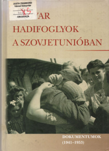 Magyar hadifoglyok a Szovjetuniban. Dokumentumok 1941-1953