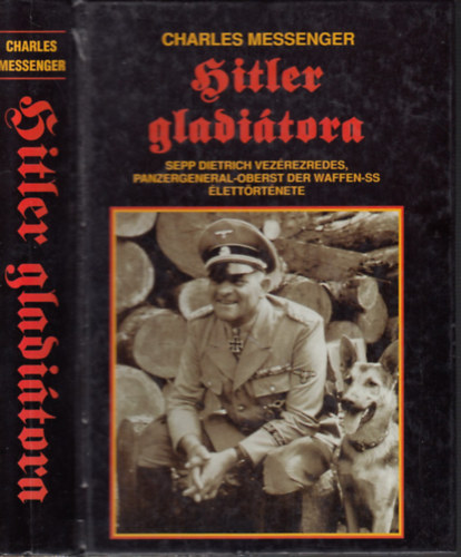 Hitler gladitora - Sepp Dietrich vezrezredes, Panzergeneral-Oberst der Waffen-SS lettrtnete