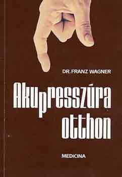 Dr.Franz Wagner - Akupresszra otthon
