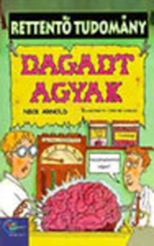 Dagadt agyak (Rettent tudomny)
