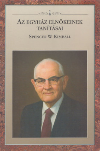 Spencer W. Kimball (Az Egyhz Elnkeinek Tantsai)