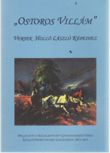 Ostoros villlm - Versek Holl Lszl kpeihez