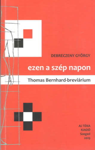Ezen a sz�p napon - Thomas Bernhard-brevi�rium