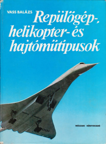 Rep�l�g�p-, helikopter- �s hajt�m�t�pusok