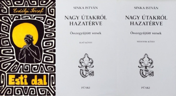 2 db k�nyv n�pi k�lt�inkt�l: Esti dal + Nagy �takr�l hazat�rve - �sszegy�jt�tt versek I-II  (2 m� 3 k�tetben)