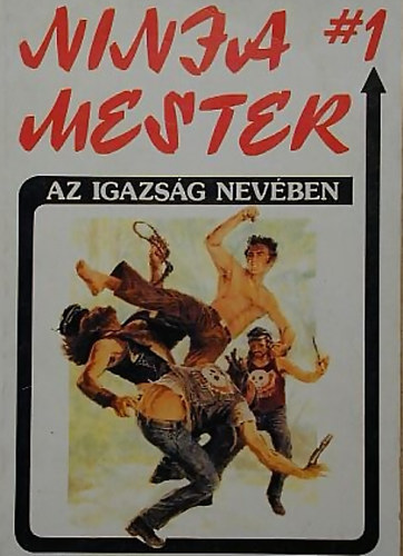 Wade Barker - Ninja mester 1-3. (Az igazsg nevben, A rettegs birodalma, A pokol kapujban)