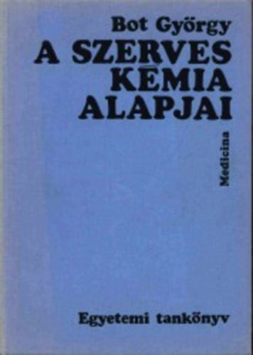 Bot György - A szerves kémia alapjai