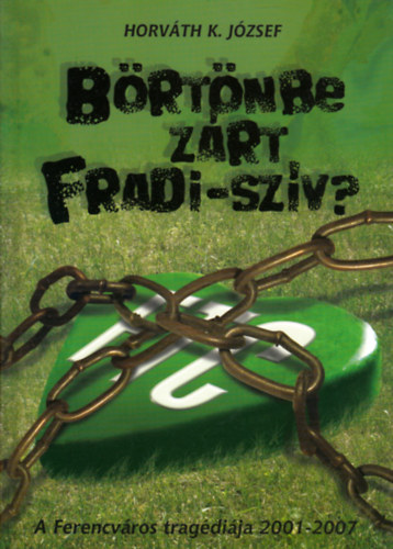 Brtnbe zrt Fradi-szv? - A Ferencvros tragdija 2001-2007