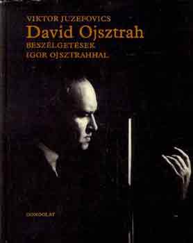 David Ojsztrah -beszlgetsek Igor Ojsztrahhal
