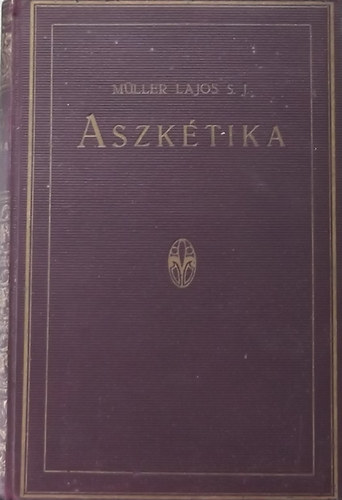 Aszktika s misztika I. - Aszktika