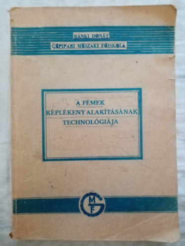 A fmek kplkeny alaktsnak technolgija - FELSFOK GPIPARI TECHNIKUM GPGYRTSTECHNOLGIA SZAK SZMRA
