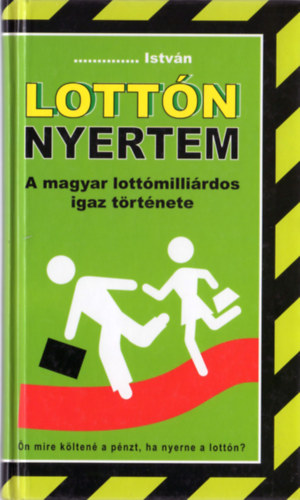 Lottn nyertem - A magyar lottmillirdos igaz trtnete