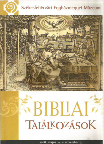 Bibliai tallkozsok  - A Szkesfehrvri Egyhzmegyei Mzeum killtsa a Biblia vben 2008. mjus 24. - november 9.