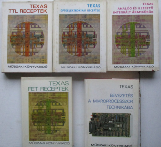 5 db a TEXAS sorozatb�l (TTL receptek, FET receptek, Bevezet�s a mikroprocesszor-technik�ba, Optoelektronikai receptek, Anal�g �s illeszt� integr�lt �ramk�r�k)