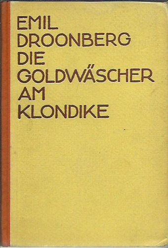 Emil Droonberg - Die Goldwascher am Klondike
