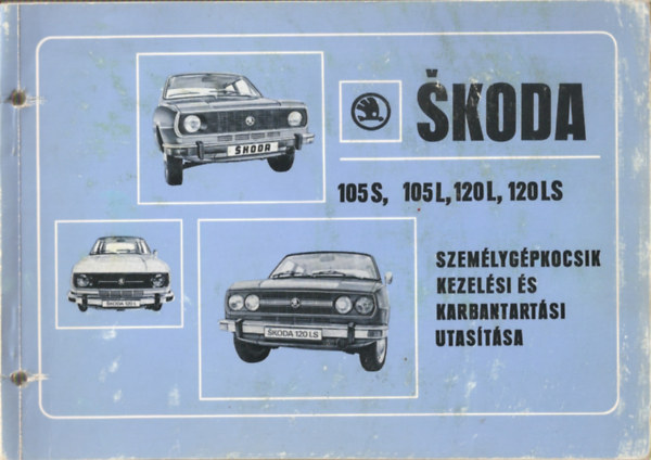 Skoda 105 S, 105 L, 120 L, 120 LS szem�lyg�pkocsik kezel�si �s karbantart�si utas�t�sa