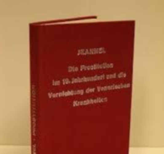 Jeannel - Die Prostitution in den gro�en St�dten im neunzehnten Jahr- hundert und die Vernichtung der venerischen Krankheiten (Prostit�ci�)