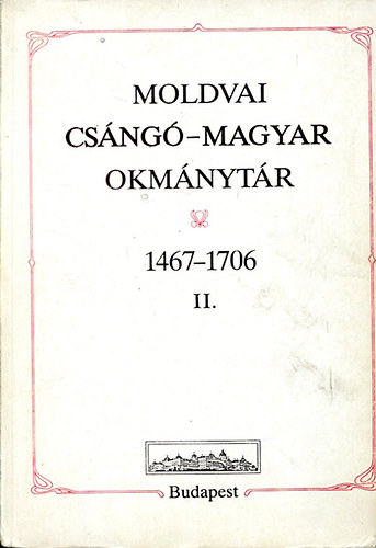 Moldvai csng-magyar okmnytr 1467-1706 II.