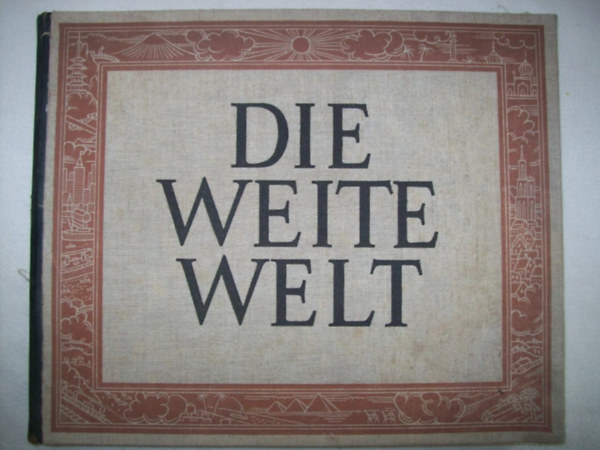 Herbert F.R. Eddelbttel - Die Weite Welt - Ein Bildwerk von der Schnheit der Erde mit erluternden Texten