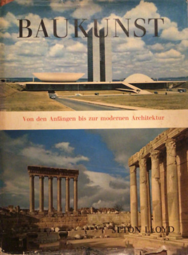 Seton Lloyd - Baukunst Von den Anfangen bis zur modernen Architektur