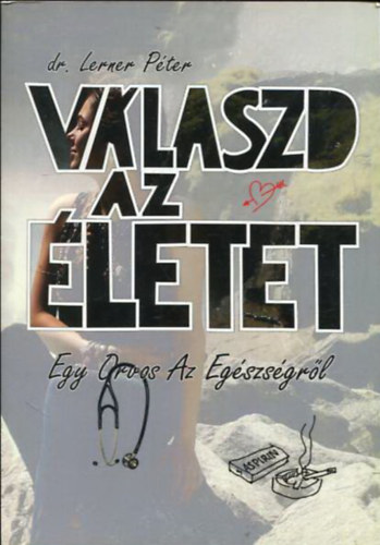 Vlaszd az letet - Egy orvos az egszsgrl