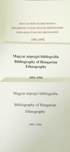 Magyar nprajzi bibliogrfia / Bibiography of Hungarian Ethnography 1991-1992 + 1993-1994 + 1995-1996 (3 ktet)