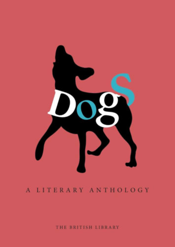 Dogs - A Literary Anthology (The British Library)